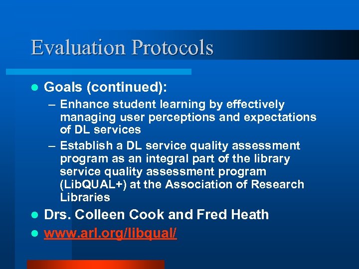 Evaluation Protocols l Goals (continued): – Enhance student learning by effectively managing user perceptions