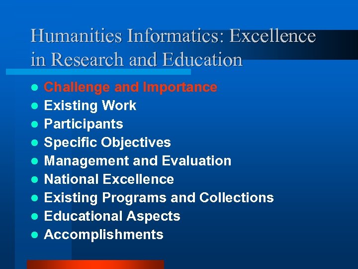 Humanities Informatics: Excellence in Research and Education l l l l l Challenge and