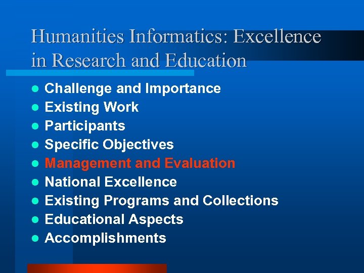 Humanities Informatics: Excellence in Research and Education l l l l l Challenge and