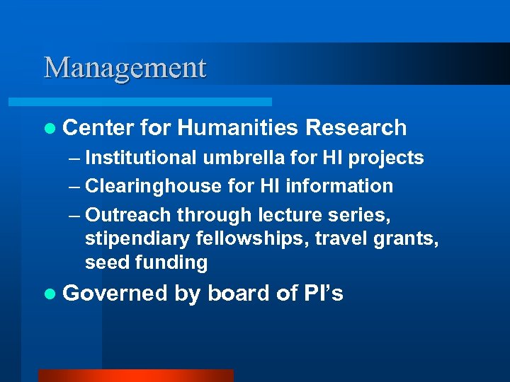 Management l Center for Humanities Research – Institutional umbrella for HI projects – Clearinghouse