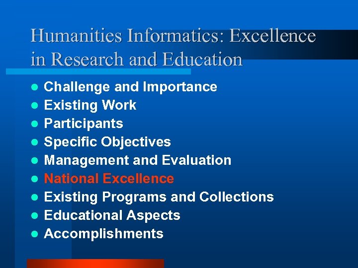 Humanities Informatics: Excellence in Research and Education l l l l l Challenge and