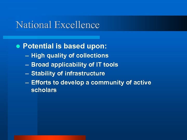 National Excellence l Potential is based upon: – – High quality of collections Broad