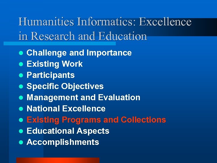 Humanities Informatics: Excellence in Research and Education l l l l l Challenge and