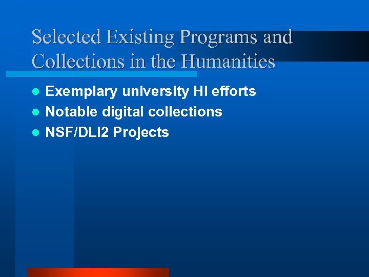 Selected Existing Programs and Collections in the Humanities Exemplary university HI efforts l Notable