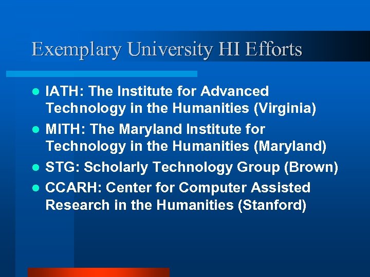 Exemplary University HI Efforts IATH: The Institute for Advanced Technology in the Humanities (Virginia)