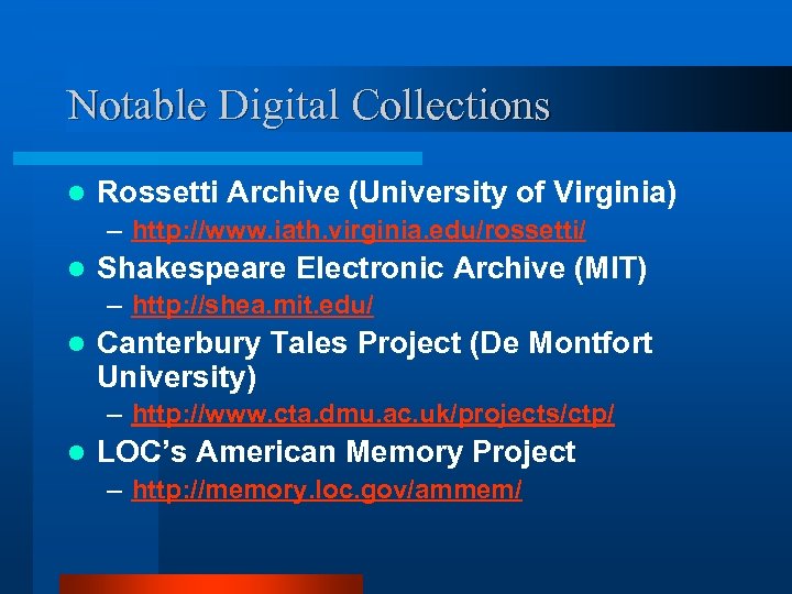 Notable Digital Collections l Rossetti Archive (University of Virginia) – http: //www. iath. virginia.