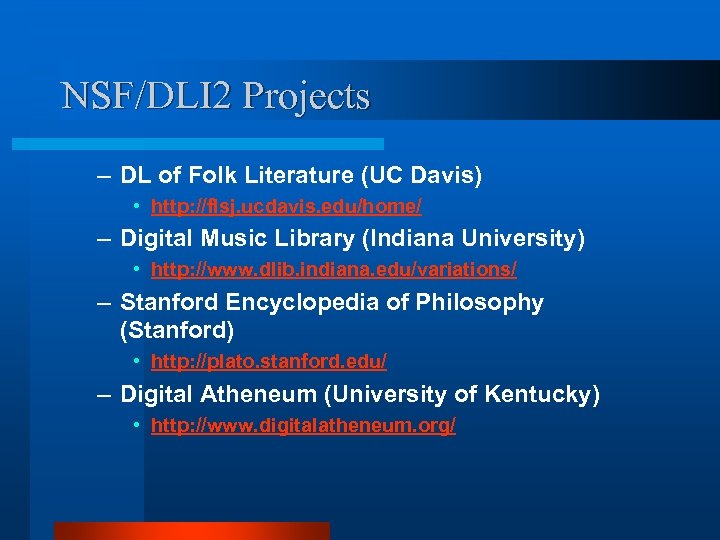 NSF/DLI 2 Projects – DL of Folk Literature (UC Davis) • http: //flsj. ucdavis.