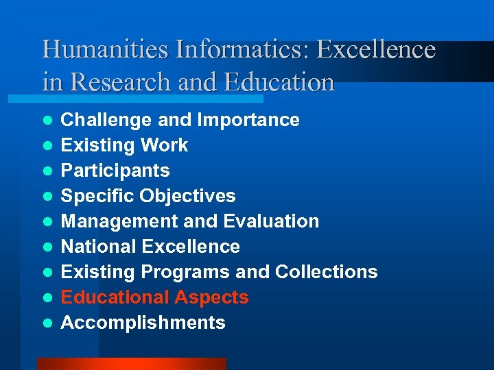 Humanities Informatics: Excellence in Research and Education l l l l l Challenge and