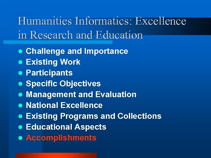 Humanities Informatics: Excellence in Research and Education l l l l l Challenge and