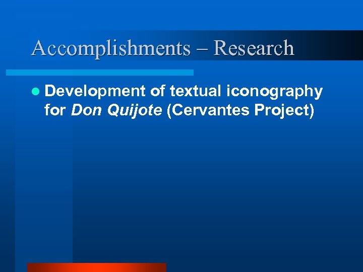 Accomplishments – Research l Development of textual iconography for Don Quijote (Cervantes Project) 