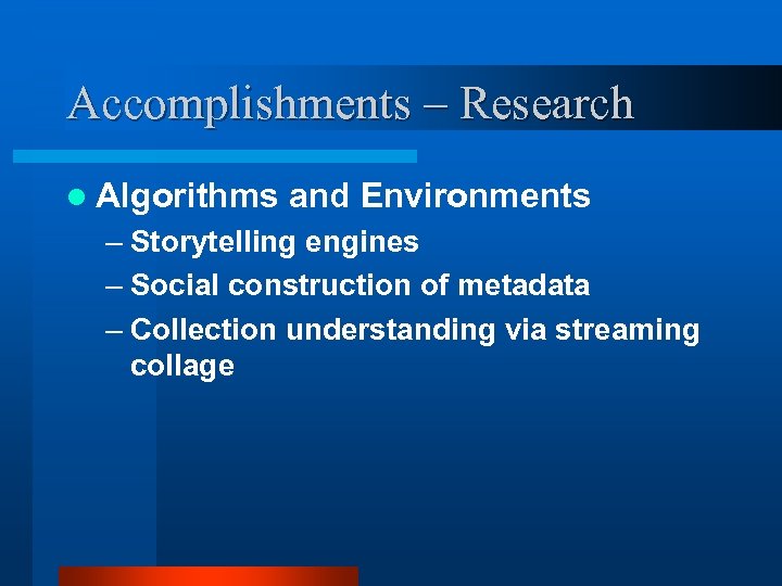 Accomplishments – Research l Algorithms and Environments – Storytelling engines – Social construction of