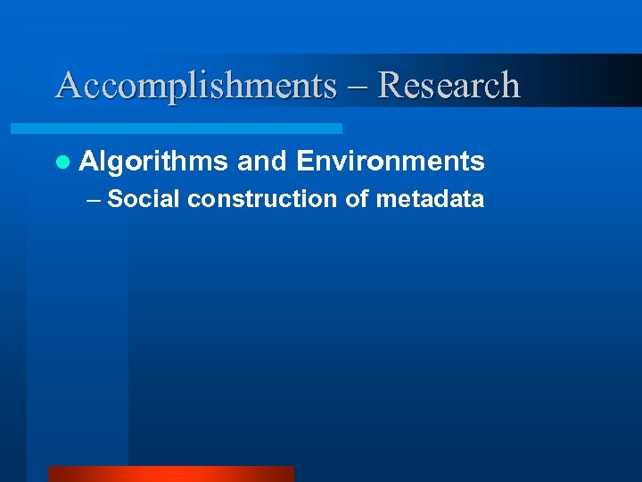 Accomplishments – Research l Algorithms and Environments – Social construction of metadata 