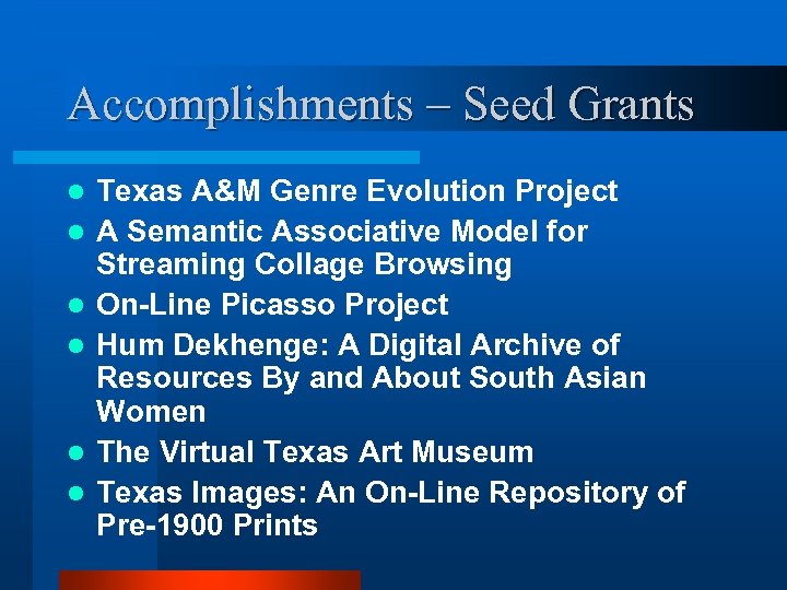 Accomplishments – Seed Grants l l l Texas A&M Genre Evolution Project A Semantic