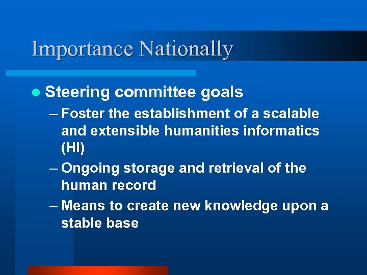 Importance Nationally l Steering committee goals – Foster the establishment of a scalable and