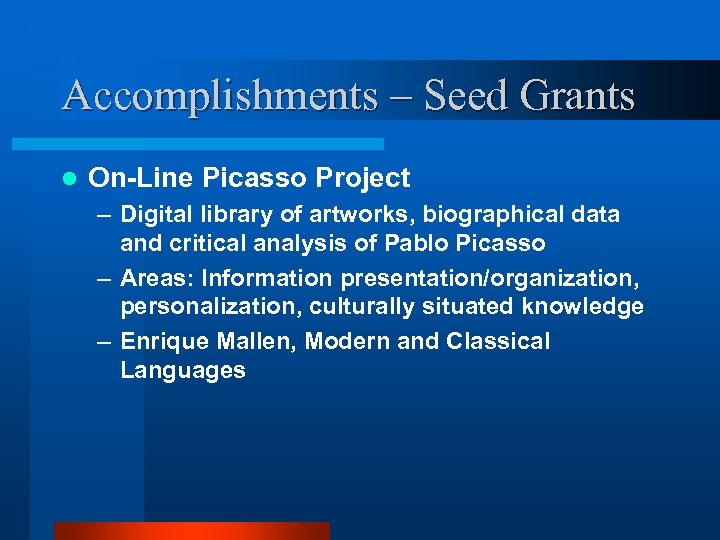 Accomplishments – Seed Grants l On-Line Picasso Project – Digital library of artworks, biographical