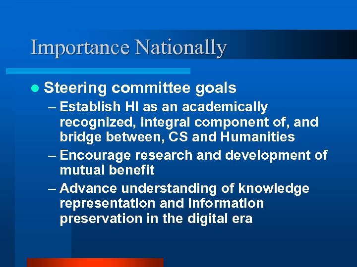 Importance Nationally l Steering committee goals – Establish HI as an academically recognized, integral