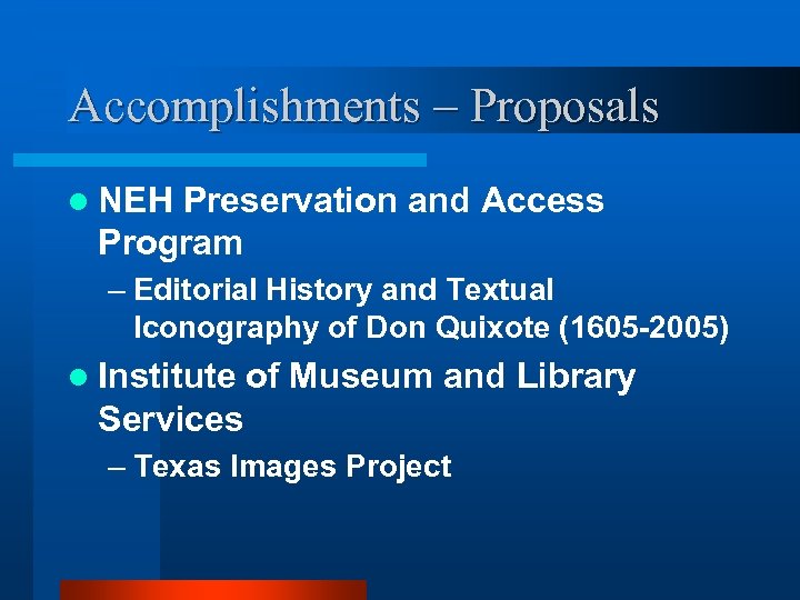 Accomplishments – Proposals l NEH Preservation and Access Program – Editorial History and Textual