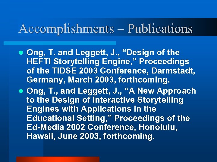 Accomplishments – Publications Ong, T. and Leggett, J. , “Design of the HEFTI Storytelling