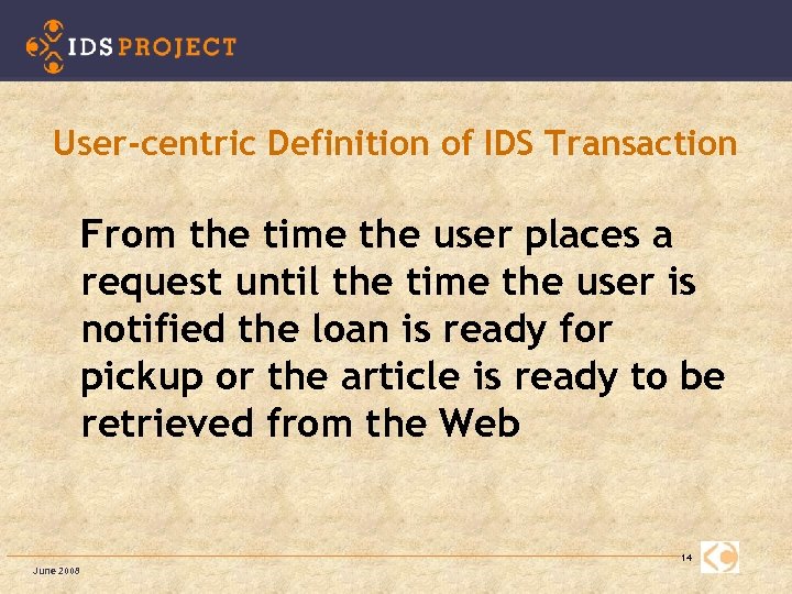 User-centric Definition of IDS Transaction From the time the user places a request until
