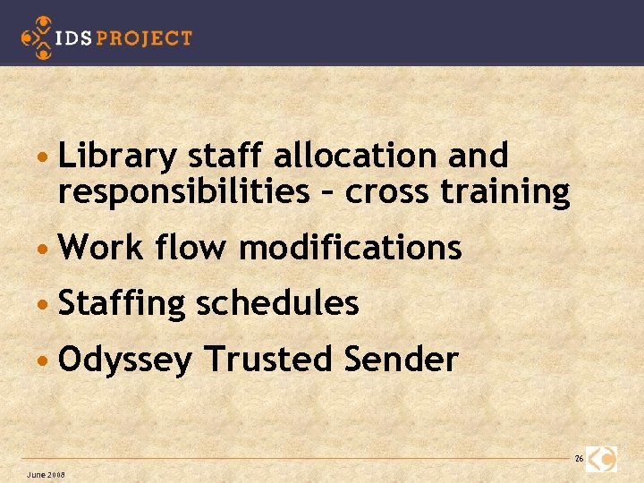  • Library staff allocation and responsibilities – cross training • Work flow modifications