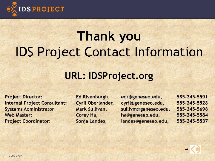 Thank you IDS Project Contact Information URL: IDSProject. org 44 June 2008 