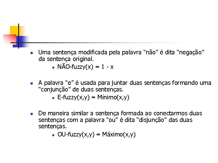 n n n Uma sentença modificada pela palavra “não” é dita “negação” da sentença