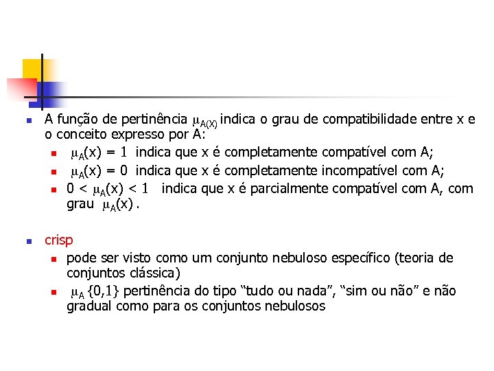 n n A função de pertinência A(X) indica o grau de compatibilidade entre x