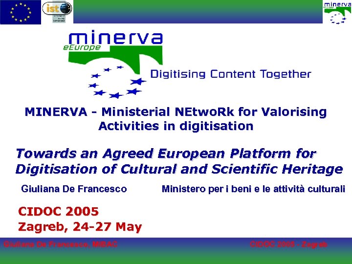 MINERVA - Ministerial NEtwo. Rk for Valorising Activities in digitisation Towards an Agreed European