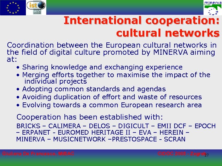 International cooperation: cultural networks Coordination between the European cultural networks in the field of
