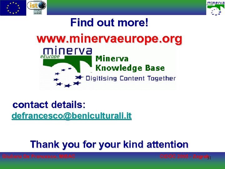 Find out more! www. minervaeurope. org contact details: defrancesco@beniculturali. it Thank you for your