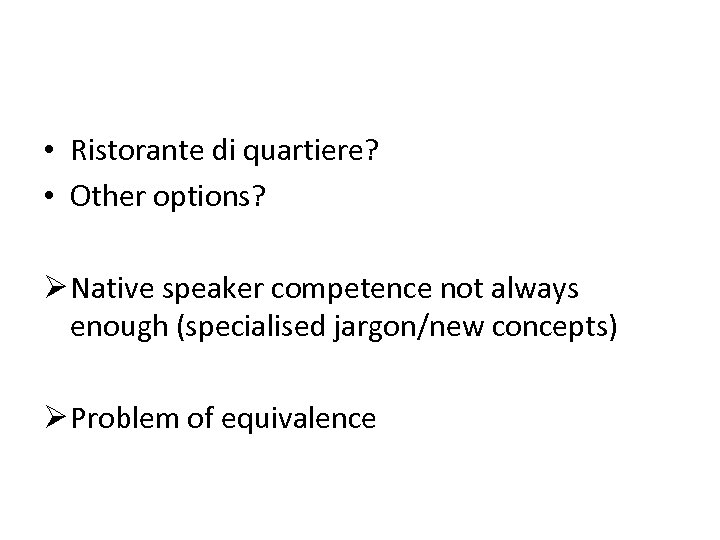  • Ristorante di quartiere? • Other options? Ø Native speaker competence not always