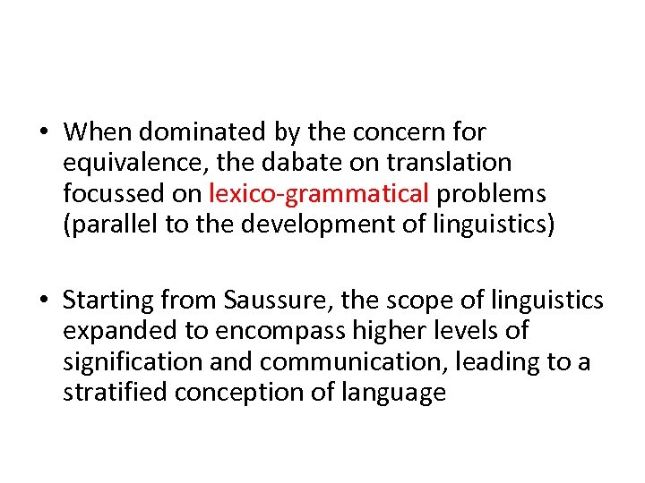  • When dominated by the concern for equivalence, the dabate on translation focussed