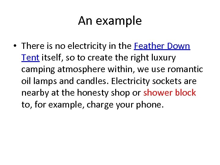 An example • There is no electricity in the Feather Down Tent itself, so