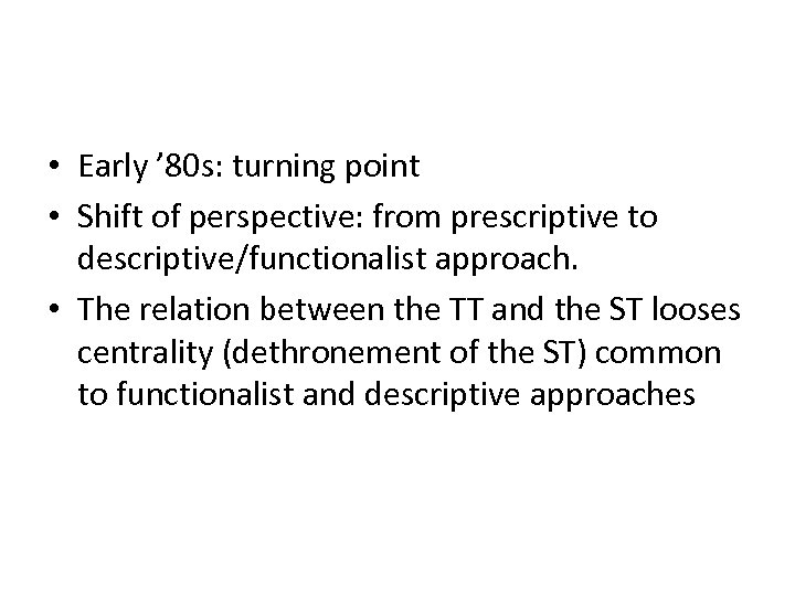  • Early ’ 80 s: turning point • Shift of perspective: from prescriptive