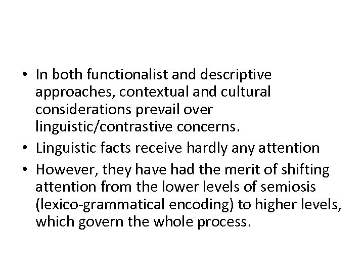  • In both functionalist and descriptive approaches, contextual and cultural considerations prevail over