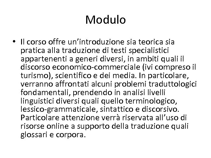 Modulo • Il corso offre un’introduzione sia teorica sia pratica alla traduzione di testi