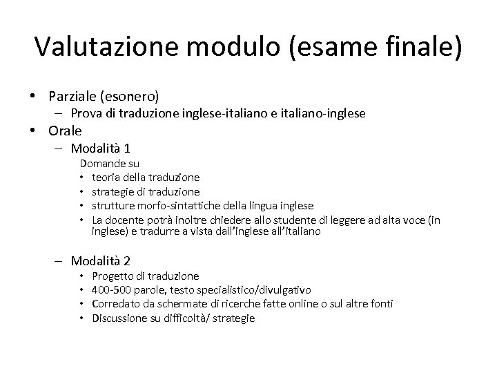 Valutazione modulo (esame finale) • Parziale (esonero) – Prova di traduzione inglese-italiano e italiano-inglese