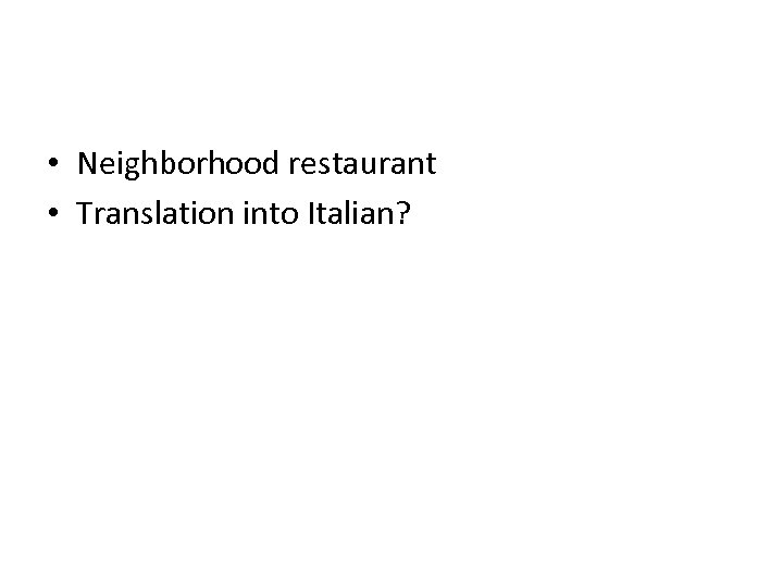  • Neighborhood restaurant • Translation into Italian? 