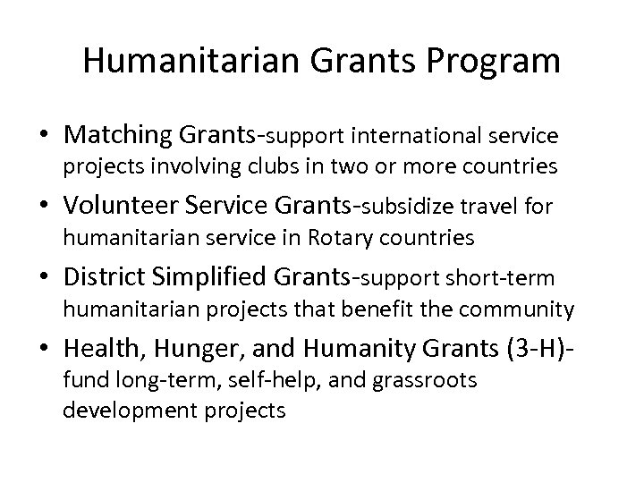 Humanitarian Grants Program • Matching Grants-support international service projects involving clubs in two or