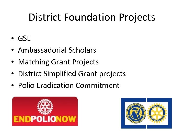District Foundation Projects • • • GSE Ambassadorial Scholars Matching Grant Projects District Simplified