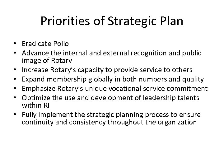 Priorities of Strategic Plan • Eradicate Polio • Advance the internal and external recognition