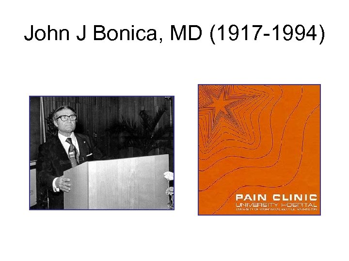 John J Bonica, MD (1917 -1994) 