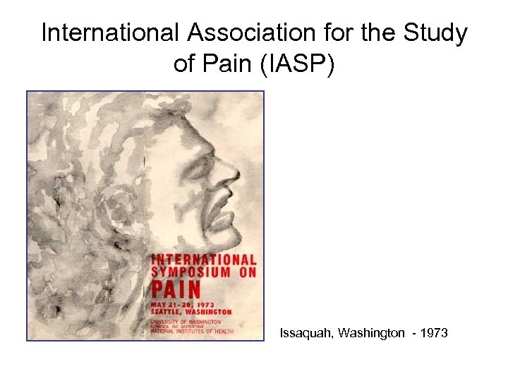 International Association for the Study of Pain (IASP) Issaquah, Washington - 1973 