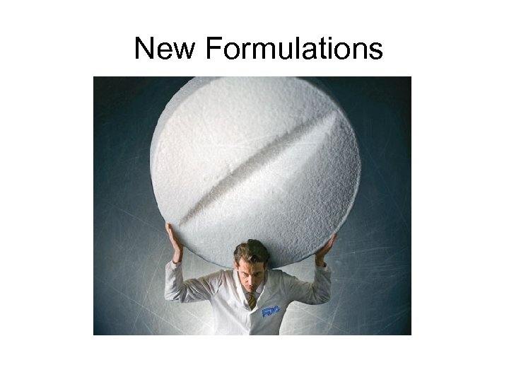 New Formulations Bio. Job. Bogger, Nov. 18, 2009. 