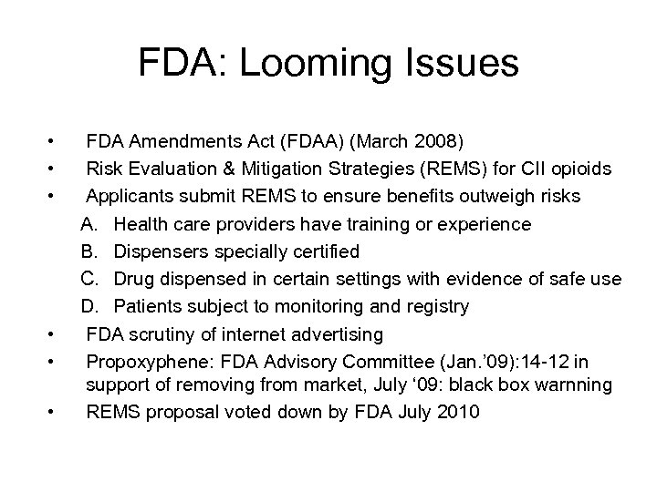 FDA: Looming Issues • • • FDA Amendments Act (FDAA) (March 2008) Risk Evaluation