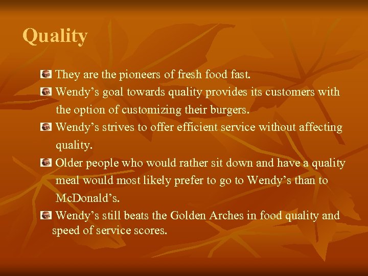 Quality They are the pioneers of fresh food fast. Wendy’s goal towards quality provides