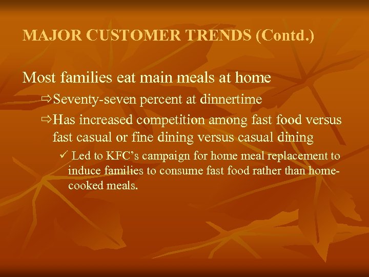 MAJOR CUSTOMER TRENDS (Contd. ) Most families eat main meals at home ðSeventy-seven percent