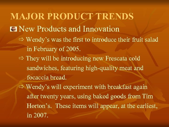 MAJOR PRODUCT TRENDS New Products and Innovation ð Wendy’s was the first to introduce