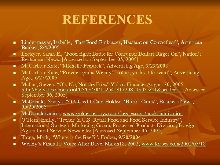 REFERENCES n n n n n Lindenmayer, Isabelle, “Fast Food Embraces, Hesitant on Contactless”,