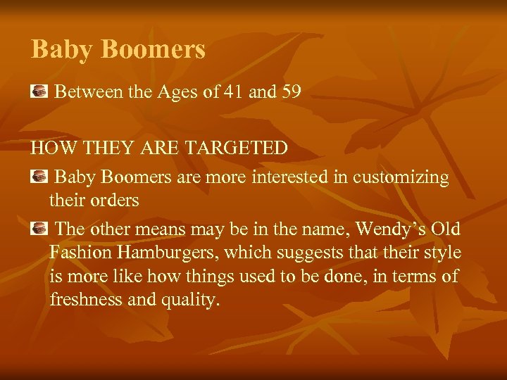 Baby Boomers Between the Ages of 41 and 59 HOW THEY ARE TARGETED Baby